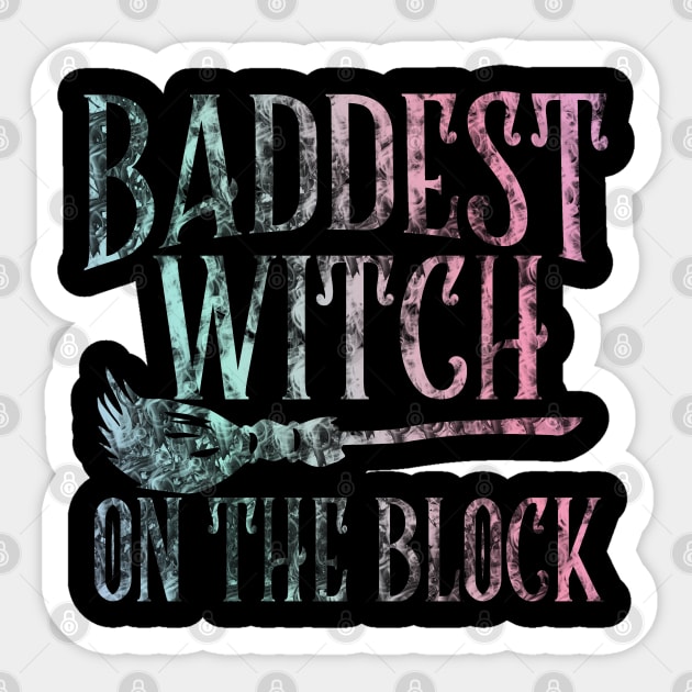 Baddest Witch on the Block - Pagan Witchcraft - Wicca - Halloween Spooky Sticker by Wanderer Bat